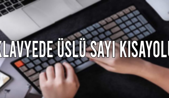 Klavyede üslü sayı yazma nasıl yapılır?