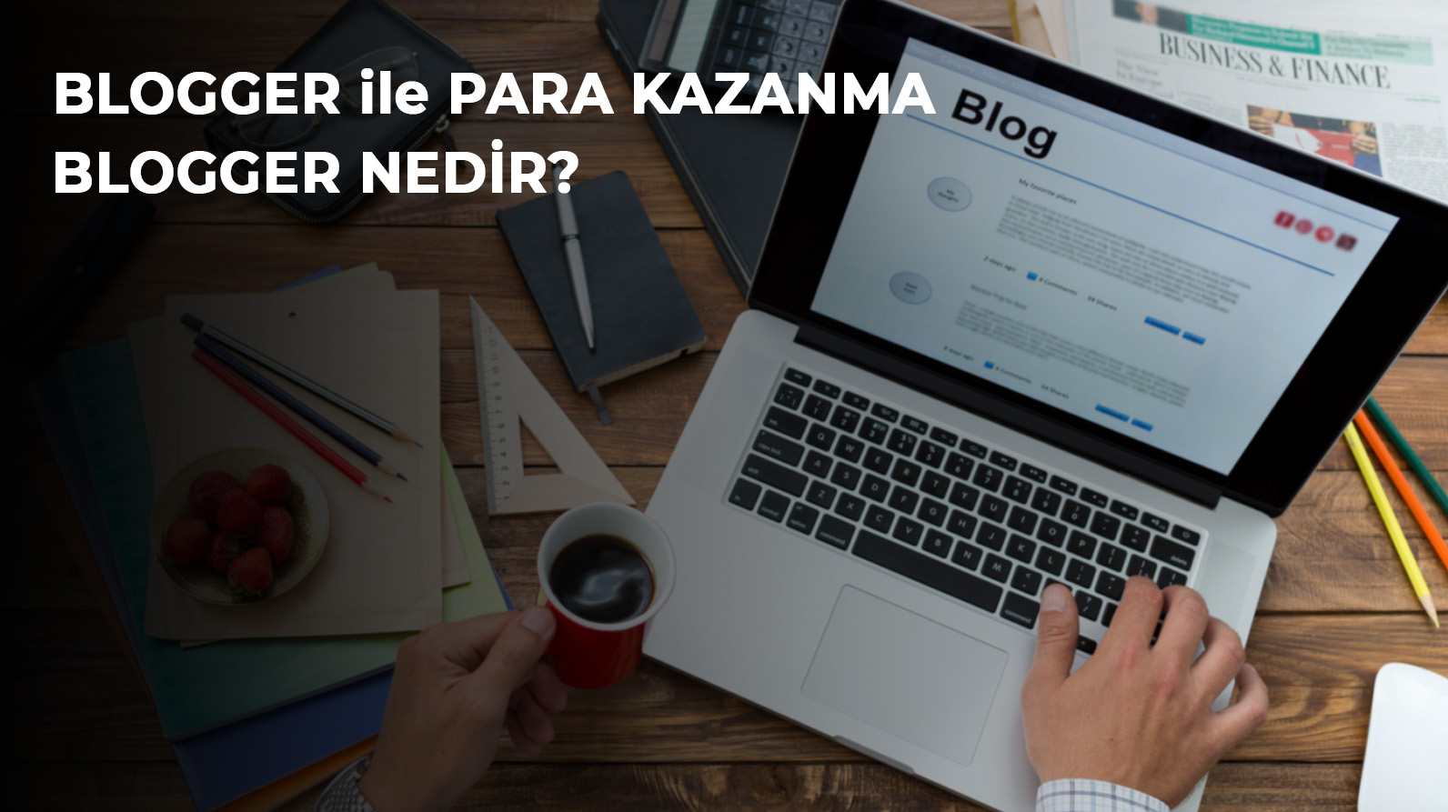 Blogger ile Para Kazanma: Blog Açarak Para Kazanmak