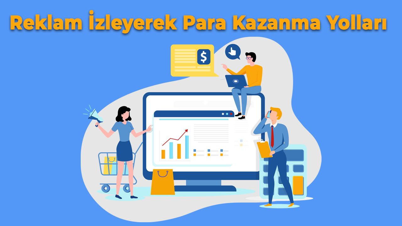 reklam izleyerek para kazanma yolları